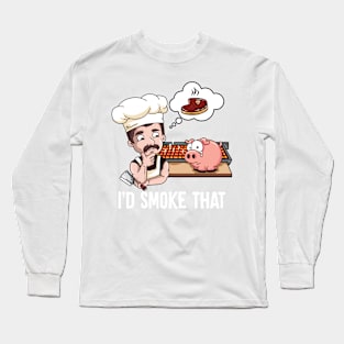 I'd Smoke That Barbeque BBQ Smoker Chef Long Sleeve T-Shirt